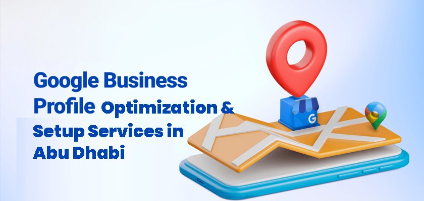 Google Business Profile Optimization Services in Abu Dhabi